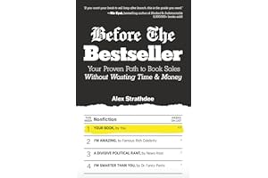 Before The Bestseller: Your Proven Path to Book Sales Without Wasting Time & Money