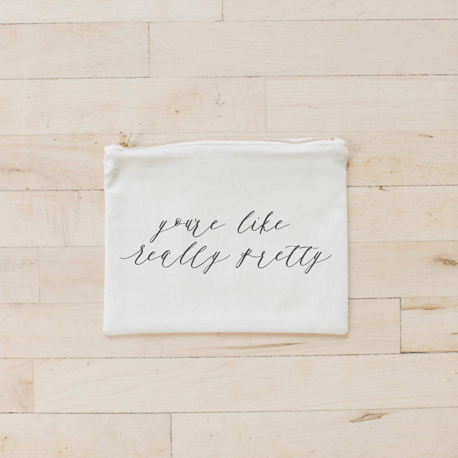 Cosmetic Bag - You're Like Really Pretty - Handmade in the USA, make up, pencil case, clutch, wedding favor, present, bridesmaid gift, women's gift