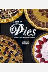 A Year of Pies: A Seasonal Tour of Home Baked Pies Flexibound