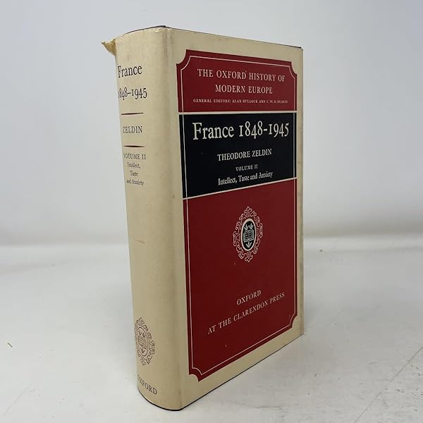 France 1848-1945, Vol. 1: Ambition, Love, and Politics: Zeldin