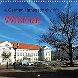 A German Hanseatic city of Wismar 2020: Wismar the pearl of the Baltic Sea, medieval architecture an by 