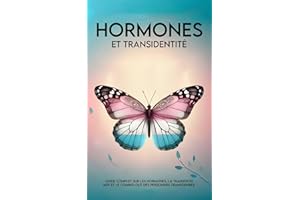 Hormones et Transidentité: Livre transgenre LGBT | Guide complet sur les hormones, la transition MTF et le coming out des per