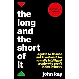 The Long and the Short of It (International edition): A guide to finance and investment for normally intelligent people who a