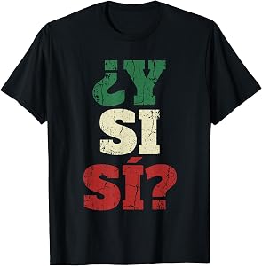 Y Si Si Spanish Quote Optimistic Mexico Flag Mexican Culture T-Shirt