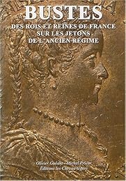 Bustes des rois et reines de France sur les jetons de l'Ancien régime