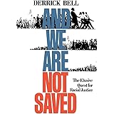 And We Are Not Saved: The Elusive Quest for Racial Justice
