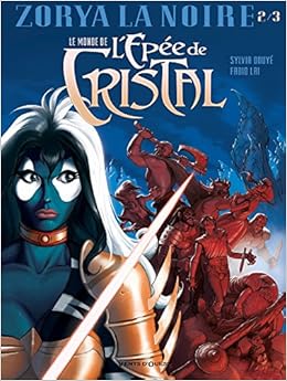 Amazon Fr Le Monde De L Epee De Cristal Tome 02 Zorya La Noire 2 3 Douye Sylvia Lai Fabio Livres