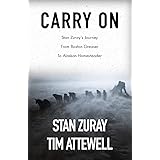 Carry On: Stan Zuray's Journey from Boston Greaser to Alaskan Homesteader
