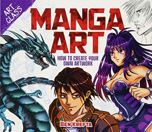 Art Class: Manga Art: How to Create Your Own Artwork