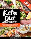 Keto Diet for Beginners #2019: The Complete Ketogenic Diet Guide to Lose Weight, Boost Brain Health, and Reverse Disease by William Christianson