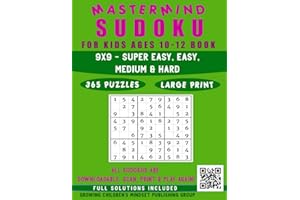Mastermind Sudoku for Kids Ages 10-12 Book: 365 Logic Puzzles (All Sudokus are QR Code Downloadable - Scan, Print & Play again, Limitless fun) Easy to Hard Difficulty Levels, 9x9 Grids with Solutions