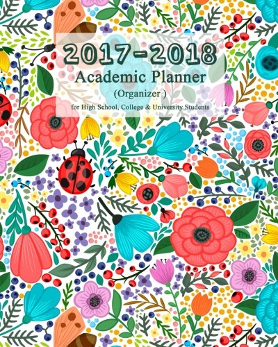 2017-2018 Academic Planner (Organizer) for High School, College, University: Floral Cover Journal, Notebook with Inspirational Quote Inside, 110 ... weekly monthly, Organizer Notebook, Planner by Panda Studio