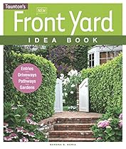 New Front Yard Idea Book: Entries*Driveways*Pathways*Gardens (Taunton Home Idea Books) New Front Yard Idea Book: Entries*Driveways*Pathways*Gardens (Taunton Home Idea Books)