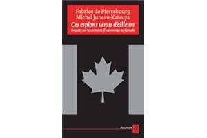 Ces espions venus d'ailleurs: Enquête sur les activités d'espionnage au Canada (10 SUR 10) (French Edition)
