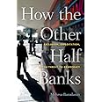 How the Other Half Banks: Exclusion, Exploitation, and the Threat to Democracy