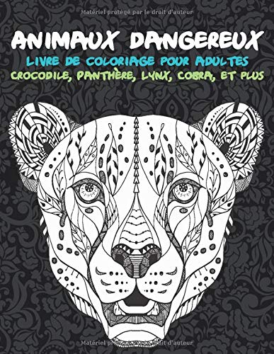 Animaux Dangereux Livre De Coloriage Pour Adultes Crocodile Panthere Lynx Cobra Et Plus French Edition Presse A Colorier Alicia 9798663609159 Amazon Com Books