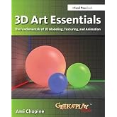 3D Art Essentials: The Fundamentals of 3D Modeling, Texturing, and Animation