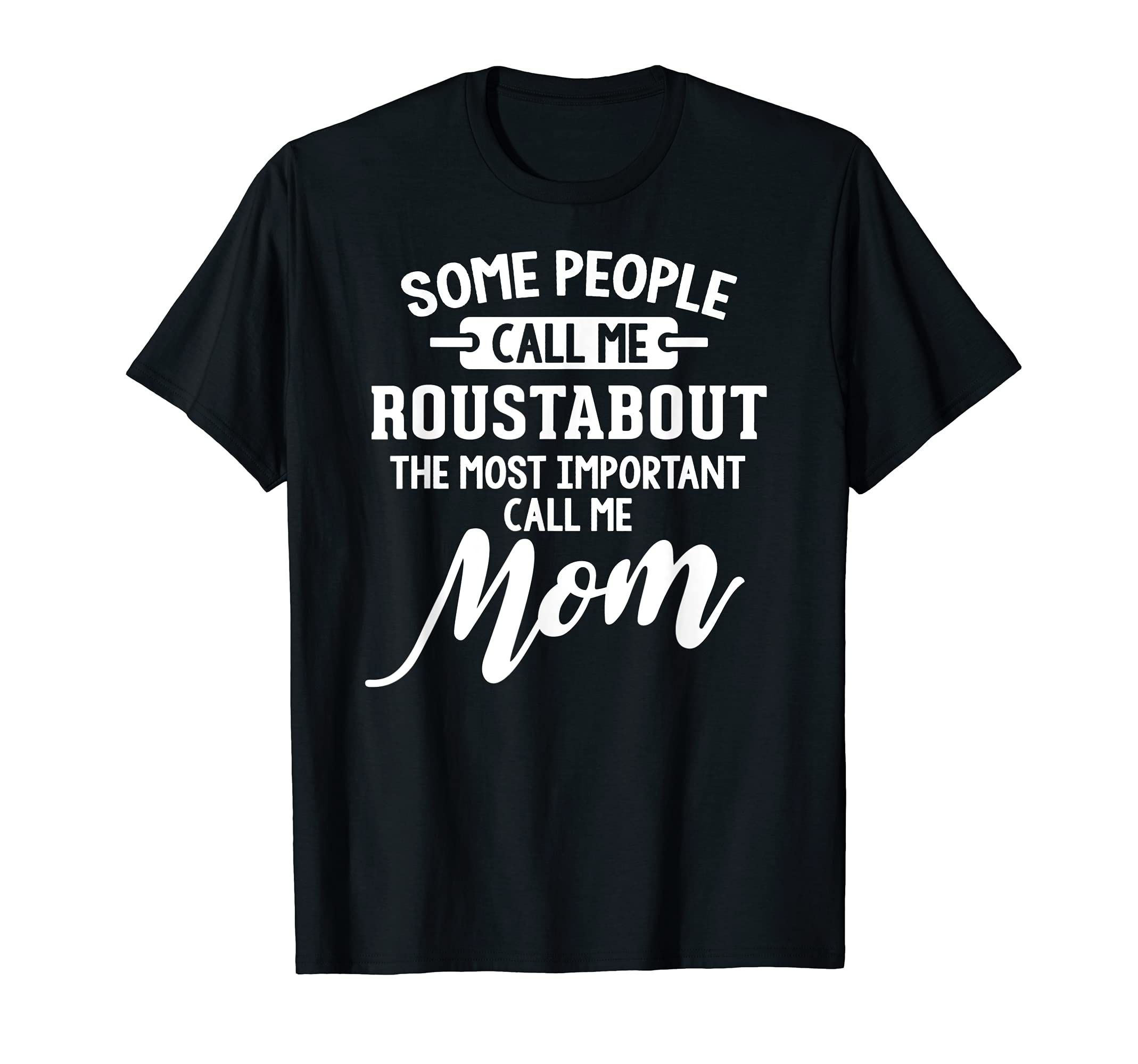 Mothers Day Design for a Roustabout Mom T-Shirt