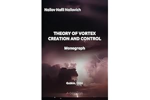 Theory of vortex creation and control. Monograph. (Новая физика Book 4)