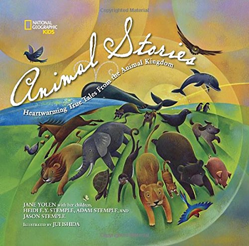 National Geographic Kids Animal Stories: Heartwarming True Tales from the Animal Kingdom