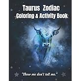 Taurus Zodiac Coloring & Activity Book: – Astrological Zodiac Book /Zodiac Activity Book/ Taurus Sign /Coloring Book Anti-Stress /Astrology and Horoscope Coloring pages plus Activities