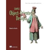 Simple Object-Oriented Design: Create clean, maintainable applications