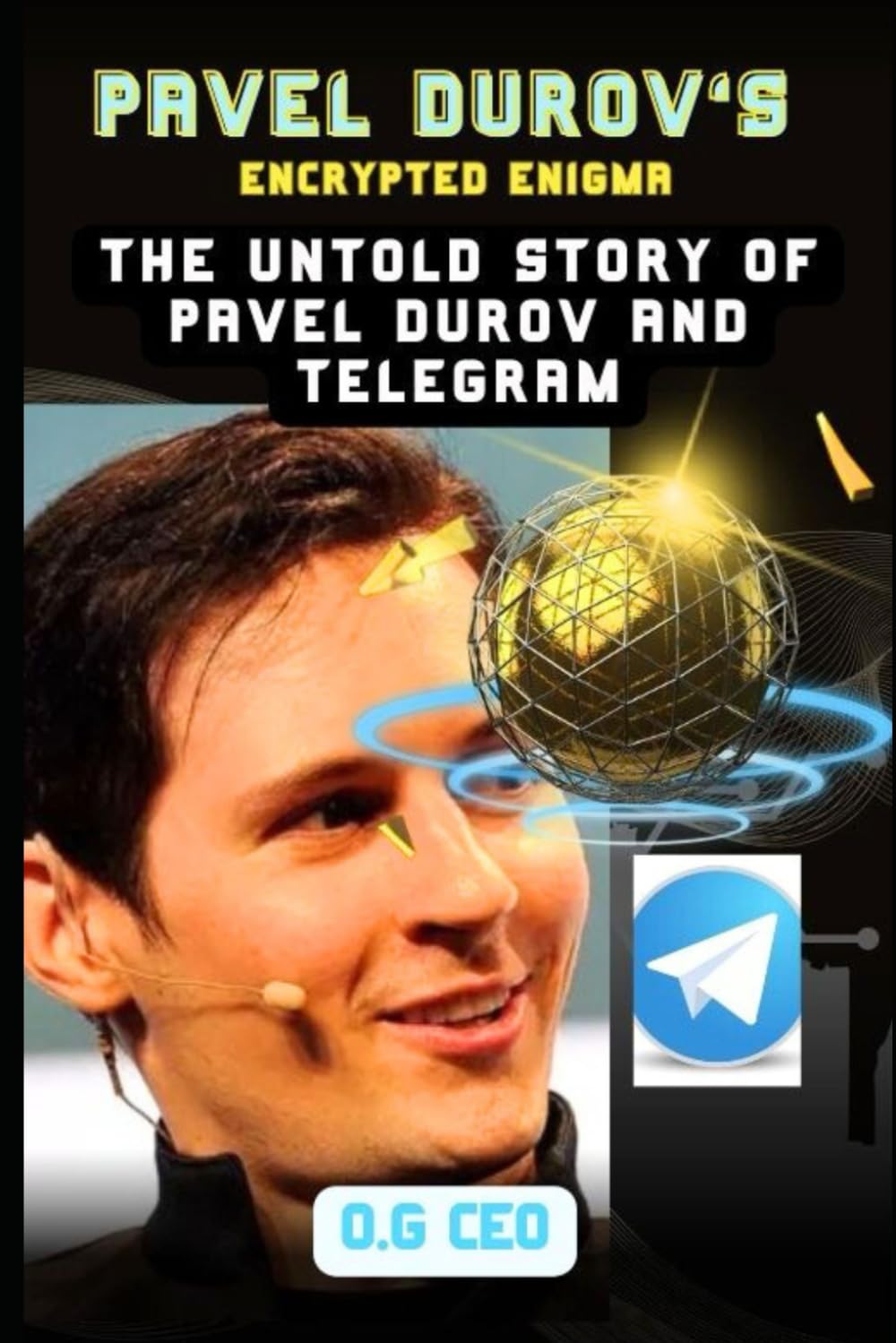 Pavel Durov Encrypted Enigma: The Untold Story of Pavel Durov and Telegram