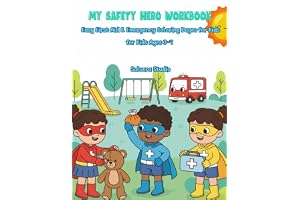 MY SAFETY HERO WORKBOOK: The Ultimate First Aid & Emergency Prep Coloring Book: Fun Safety Lessons, Life Skills & Super Helper Training for Kids Ages 3-7 (Smart Kids Safety Series)