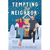 Tempting the Neighbor: An Enemies to Lovers Romance: Alternate Cover (Mount Macon)