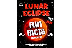 Lunar Eclipse Fun Facts Book for Kids: Discover the Magic of the Blood Moon: 75 Fun and Educational Facts About the Total Lun