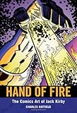 Hand of Fire: The Comics Art of Jack Kirby (Great Comics Artists Series)