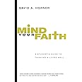 Mind Your Faith: A Student's Guide to Thinking and Living Well