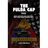 The Fulda Gap: 1983 - Able Archer and the day, the Cold War turned hot.