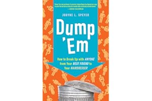 Dump 'Em: How to Break Up with Anyone from Your Best Friend to Your Hairdresser