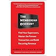 The Membership Economy: Find Your Super Users, Master the Forever Transaction, and Build Recurring Revenue