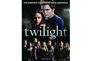 Twilight: The Complete Illustrated Movie Companion