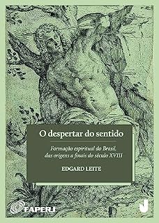 Livro O despertar do sentido: formação espiritual do Brasil, das origens a finais do século XVIII