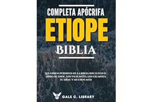 Biblia Etíope Apócrifa Completa(Anotado): Los Libros Perdidos De La Biblia (Incluyen El Libro De Enoc, Los Vigilantes, Los Gigantes, El Sirac Y Muchos Más) (Spanish Edition)