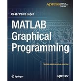 MATLAB Graphical Programming: Practical hands-on MATLAB solutions