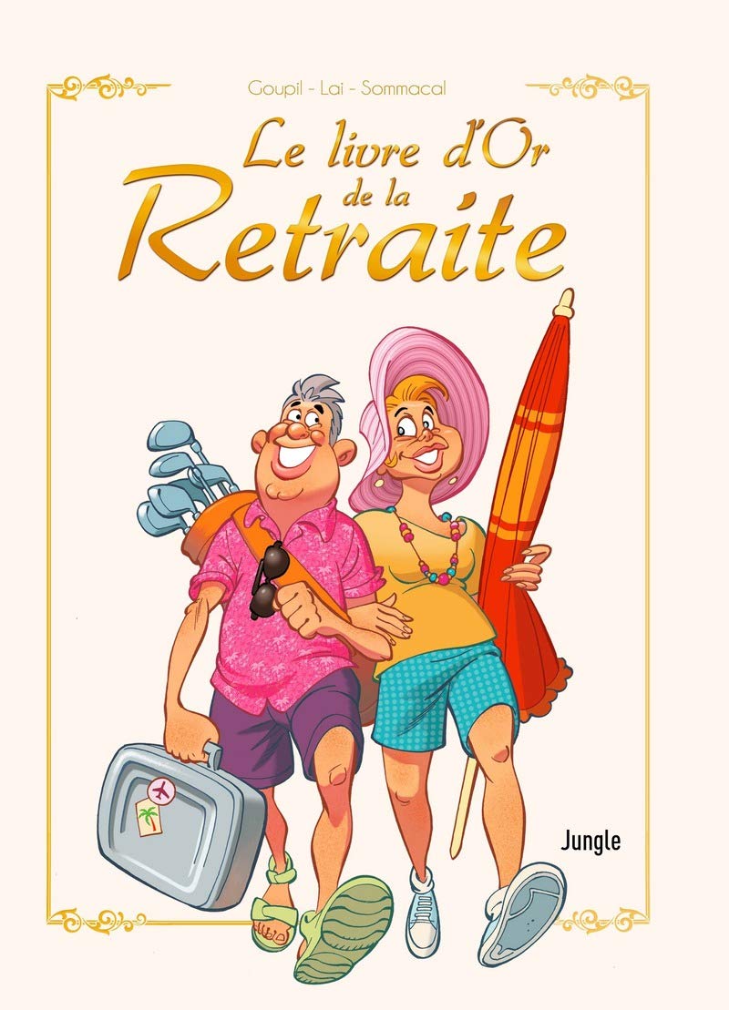 Amazon Com Le Livre D Or De La Retraite Humour French Edition Goupil Lai Fabio Sommacal Giorgio Books