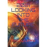 2021 Looking Into The Future