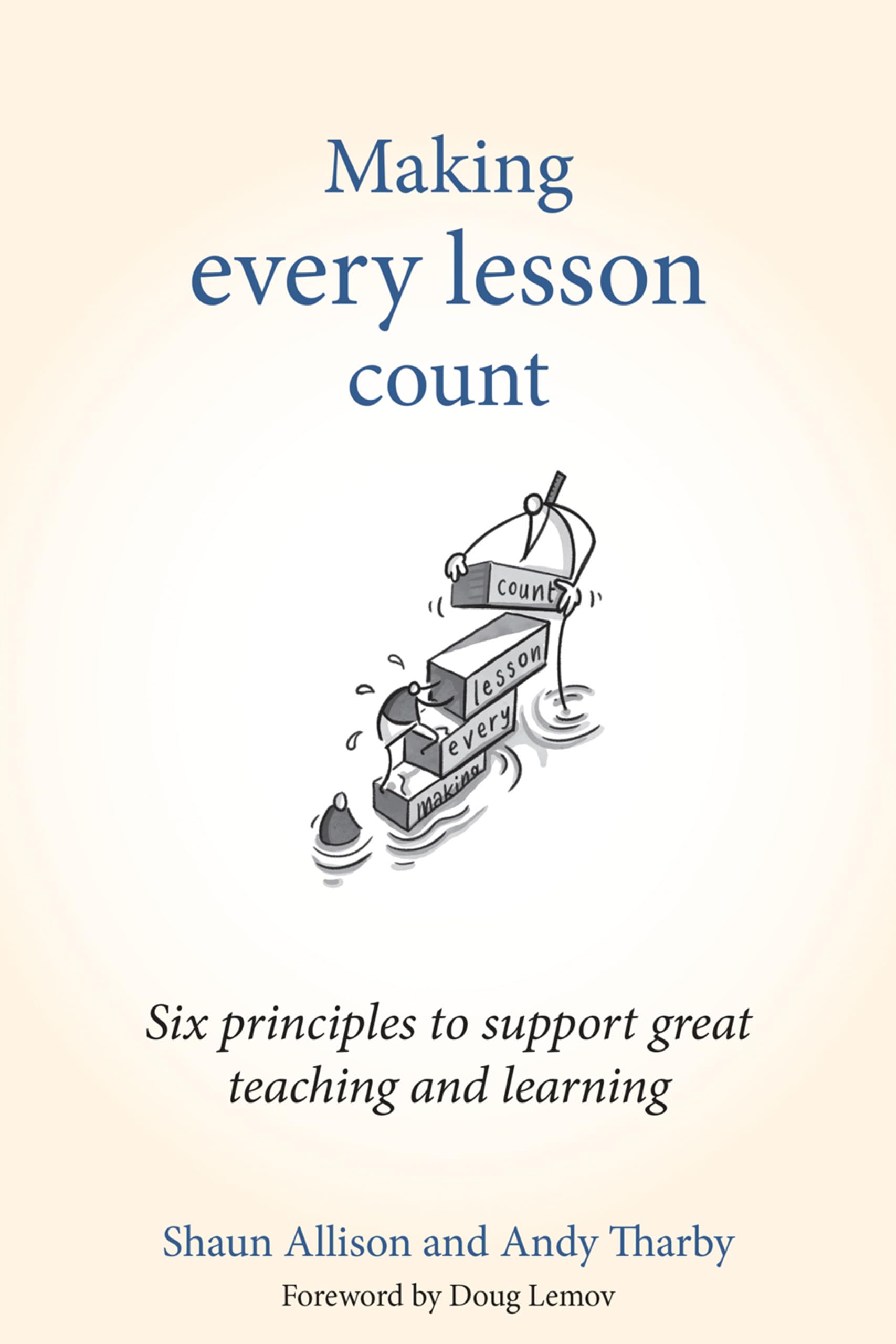 Making Every Lesson Count: Six principles to support great teaching and learning (Making Every Lesson Count series)