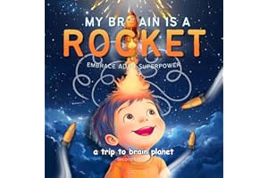 My Brain is a Rocket: Embrace Your ADHD Superpower!: The Incredible Story of Alex and His Lightning-Fast Mind!