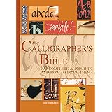 The Calligrapher's Bible: 100 Complete Alphabets and How to Draw Them
