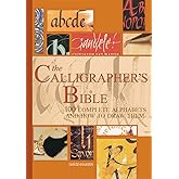 The Calligrapher's Bible: 100 Complete Alphabets and How to Draw Them