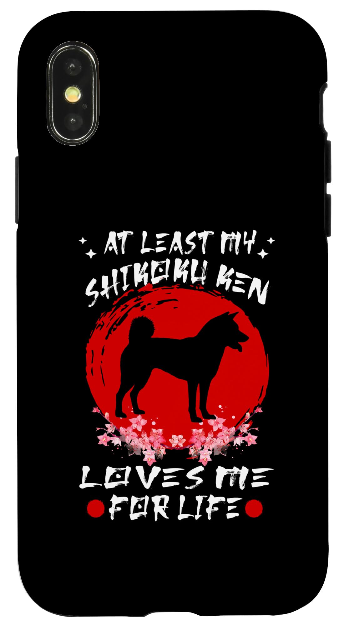 iPhone X/XS At Least My Shikoku Ken Loves Me For Life Japanese Dog Case