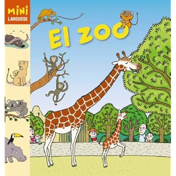 El Zoo (Larousse - Infantil / Juvenil - Castellano - A Partir De 5/6 Años - Colección Mini Larousse) El Zoo (Larousse - Infantil / Juvenil - Castellano - A Partir De 5/6 Años - Colección Mini Larousse)