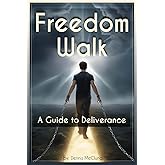 Freedom Walk: A Guide to Deliverance (The Walk Series)