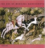 The Art of Medieval Manuscripts (The Art Of) by