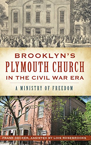 Brooklyn's Plymouth Church in the Civil War Era: A Ministry of Freedom by Lois Rosebrooks, Francis K Decker